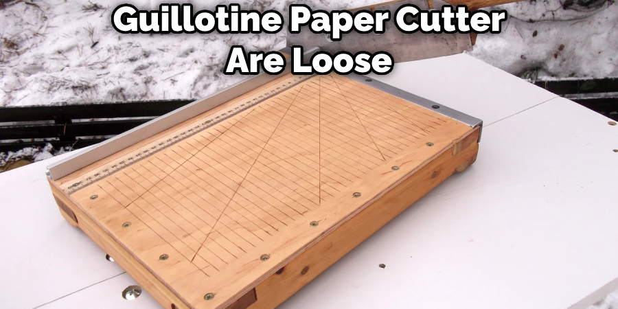 Guillotine Paper Cutter Are Loose