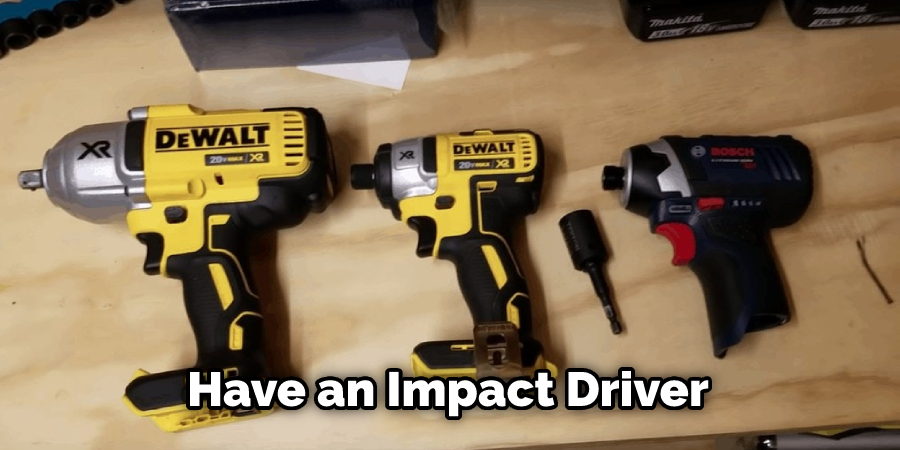 Have an Impact Driver