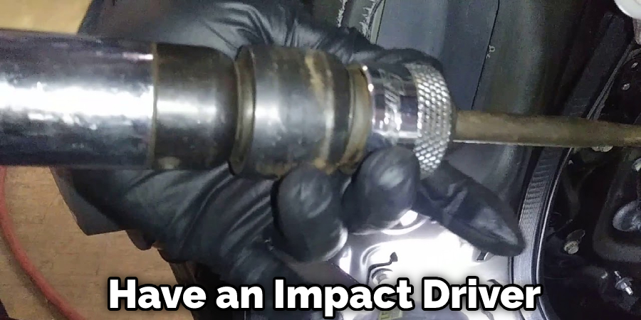 Have an Impact Driver