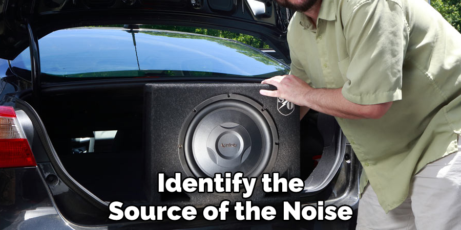 Identify the Source of the Noise