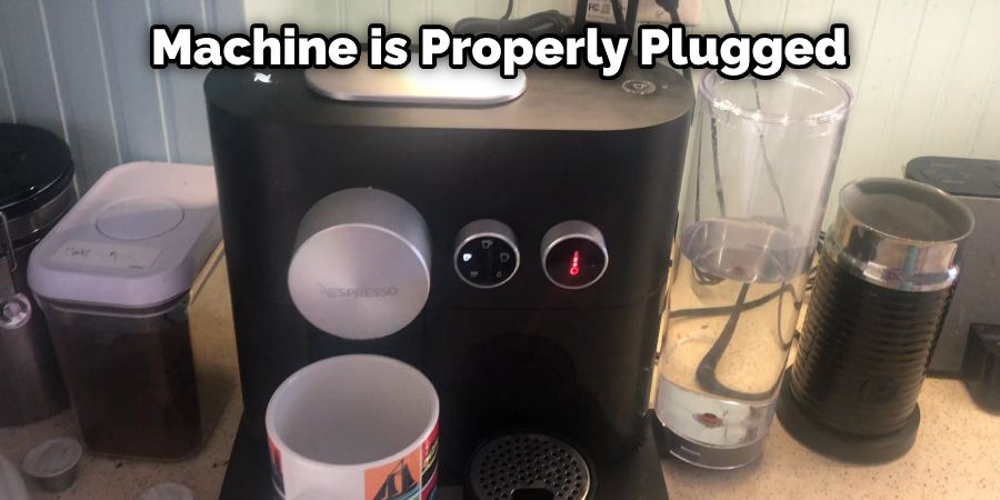  Machine is Properly Plugged