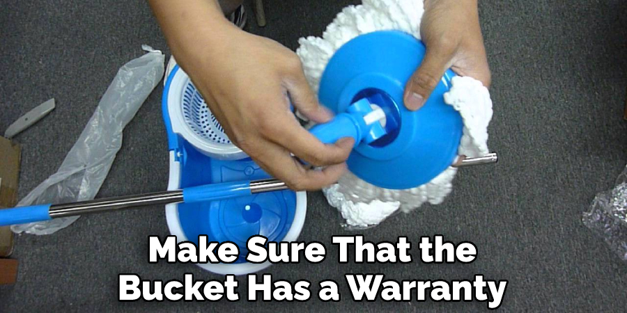 Make Sure That the Bucket Has a Warranty