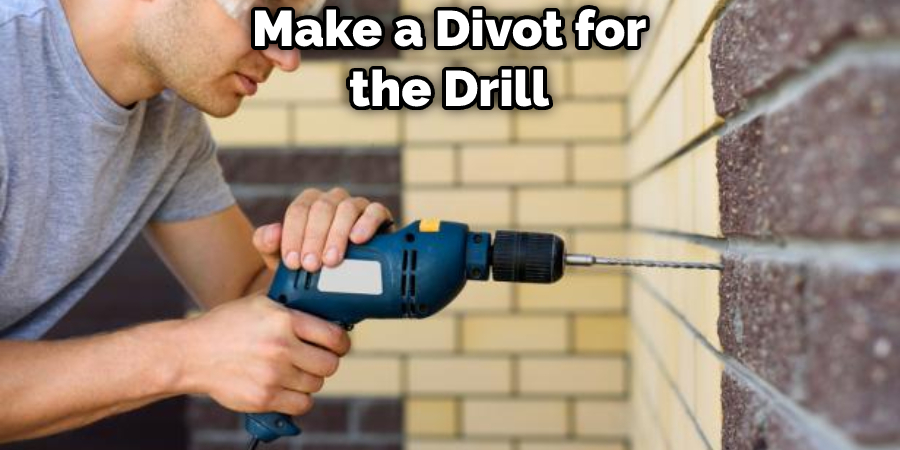 Make a Divot for the Drill