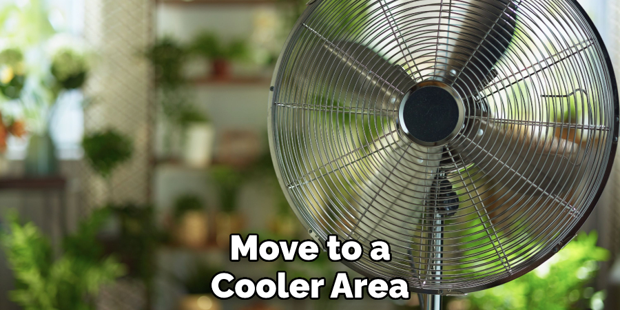 Move to a Cooler Area