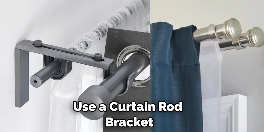 Use a Curtain Rod  Bracket