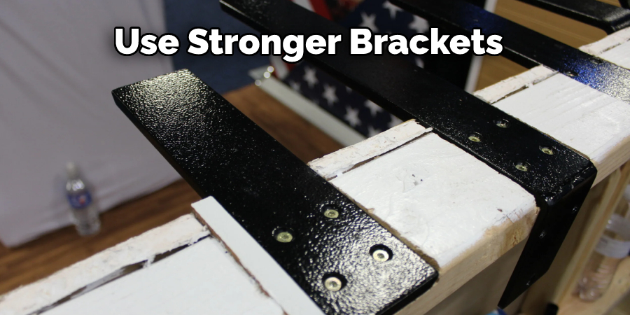 Use Stronger Brackets