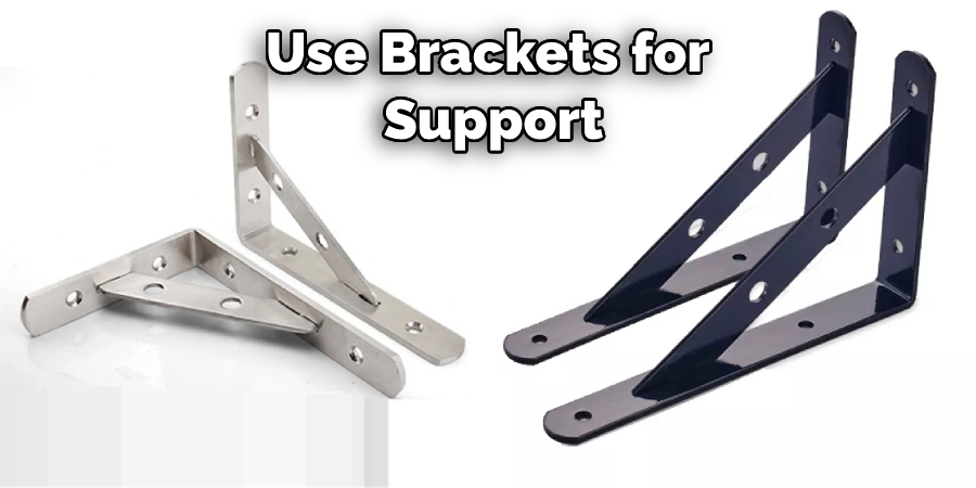Use Brackets for Support