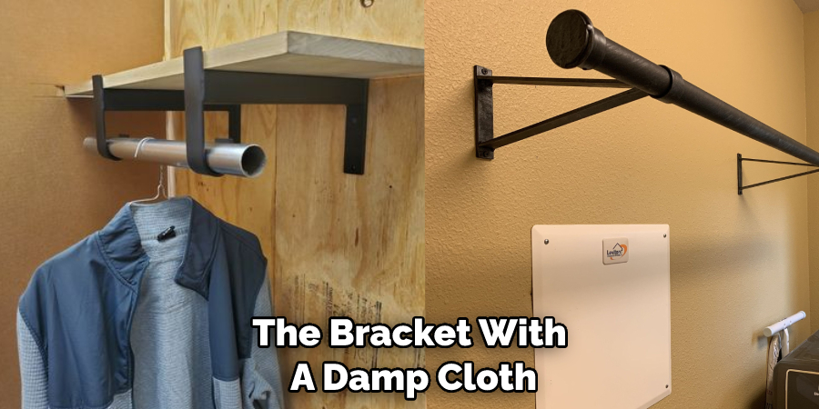 The Bracket With  A Damp Cloth