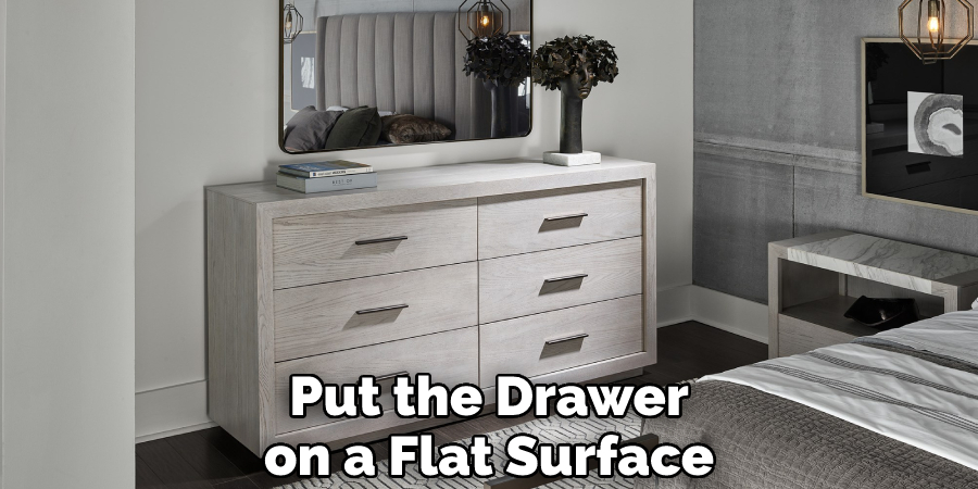 Put the Drawer on a Flat Surface
