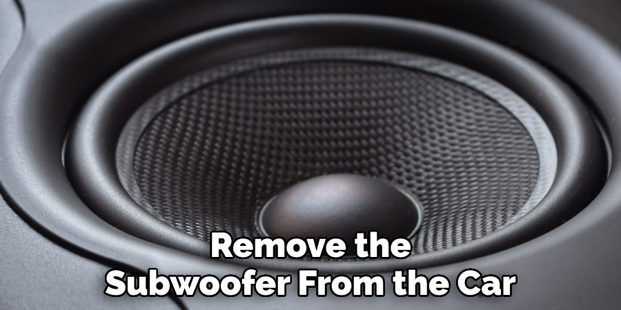 Remove the Subwoofer From the Car