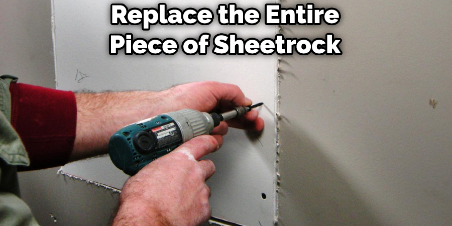 Replace the Entire Piece of Sheetrock