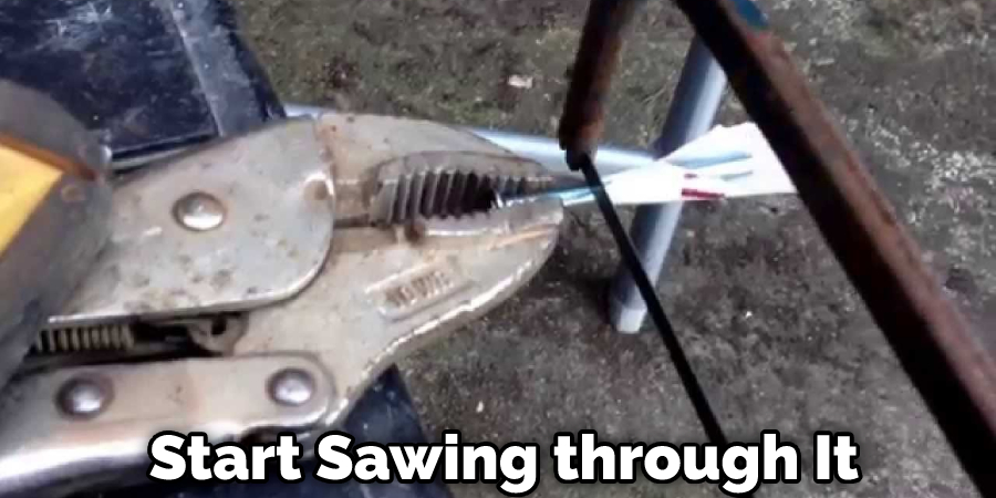 Start Sawing through It