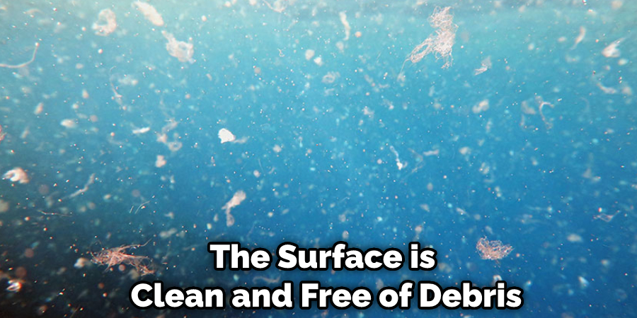 The Surface is Clean and Free of Debris