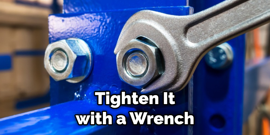 Tighten It with a Wrench