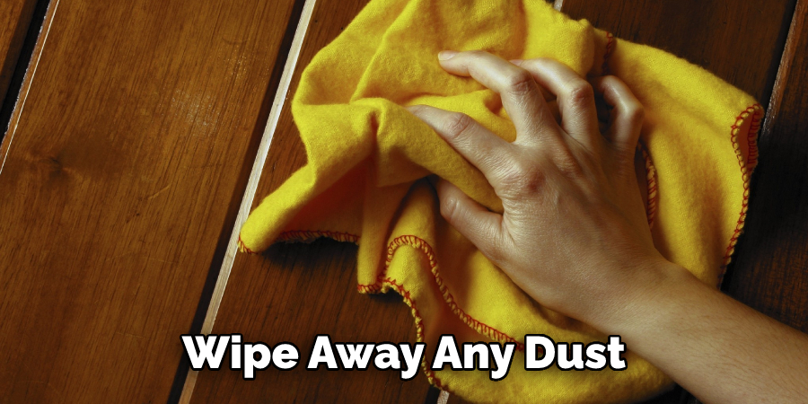 Wipe Away Any Dust