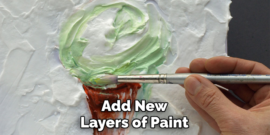 Add New Layers of Paint