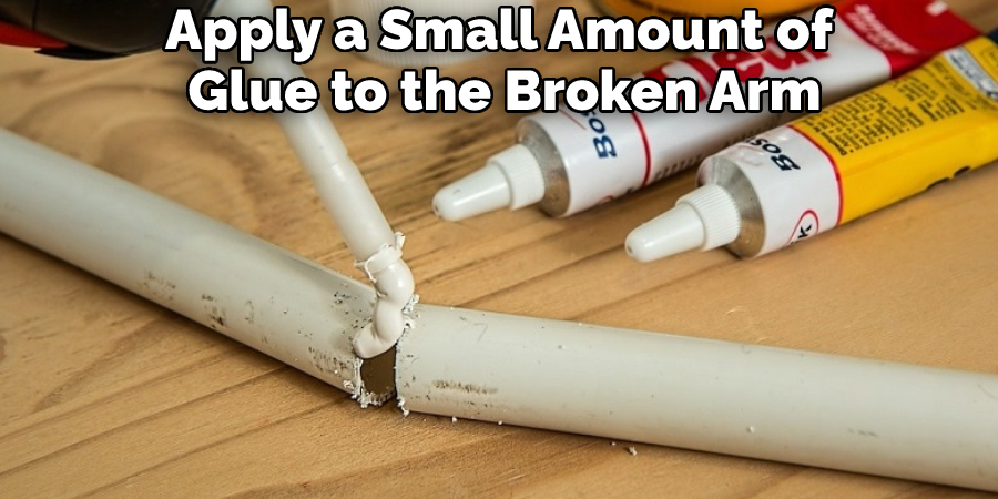 Apply a Small Amount of Glue to the Broken Arm