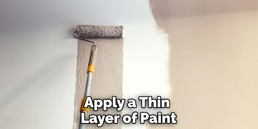 Apply a Thin Layer of Paint
