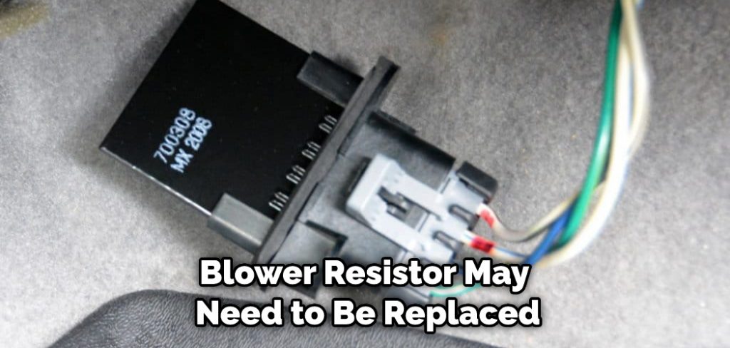 Blower Resistor May Need to Be Replaced