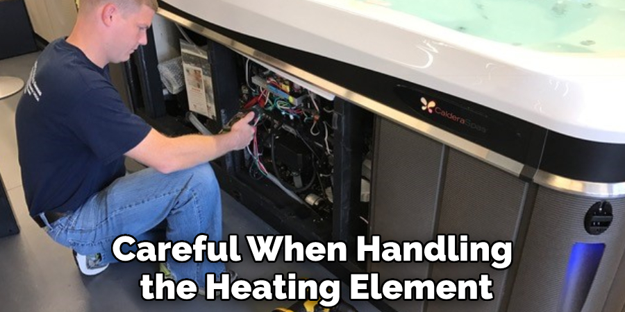 Careful When Handling the Heating Element