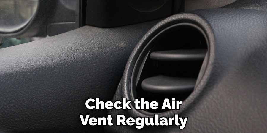 Check the Air Vent Regularly