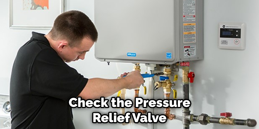 Check the Pressure Relief Valve