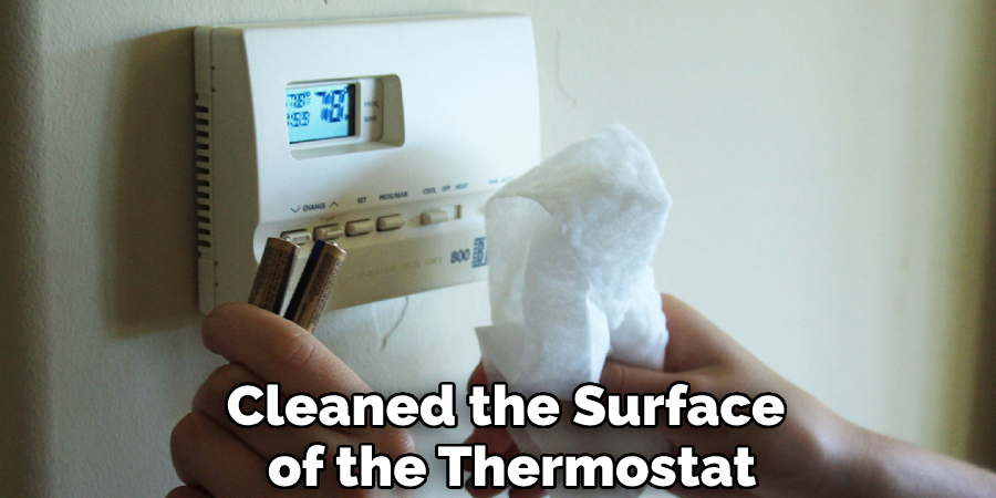 Cleaned the Surface of the Thermostat