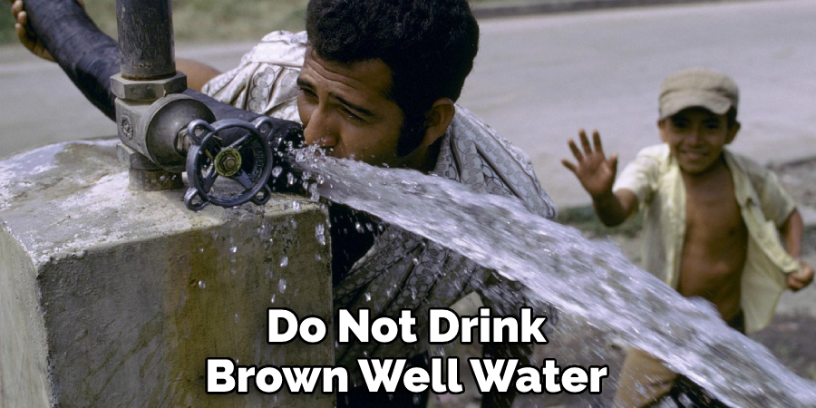 Do Not Drink Brown Well Water