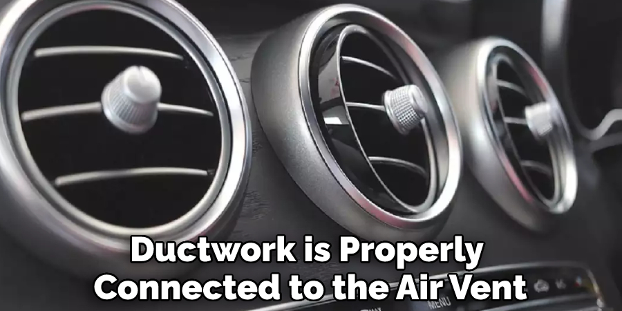 Ductwork is Properly Connected to the Air Vent