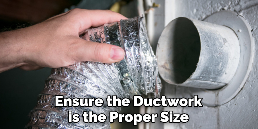 Ensure the Ductwork is the Proper Size