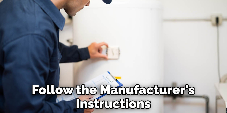 Follow the Manufacturer's Instructions