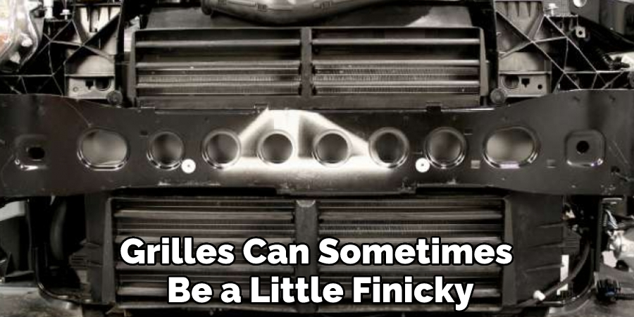 Grilles Can Sometimes Be a Little Finicky