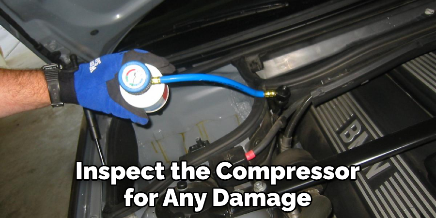 Inspect the Compressor for Any Damage