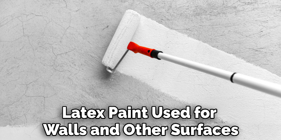 Latex Paint Used for Walls and Other Surfaces