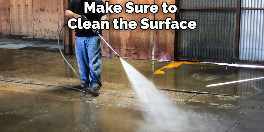 Make Sure to Clean the Surface