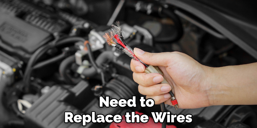 Need to Replace the Wires