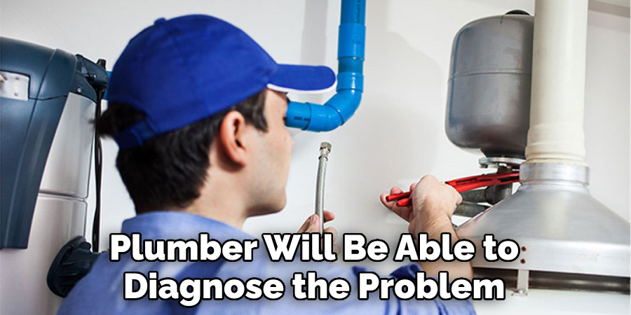 Plumber Will Be Able to Diagnose the Problem