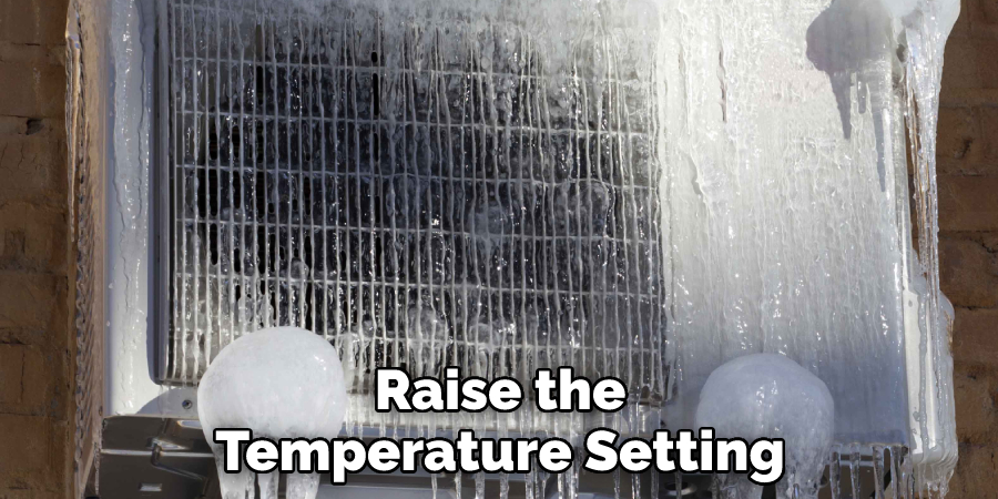 Raise the Temperature Setting