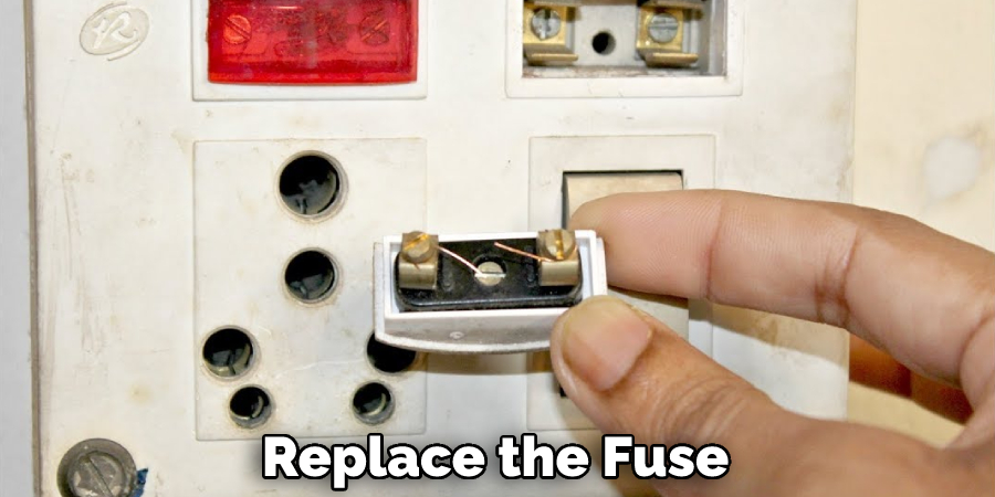 Replace the Fuse