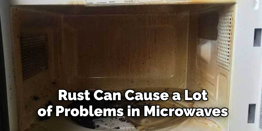Rust Can Cause a Lot  of Problems in Microwaves