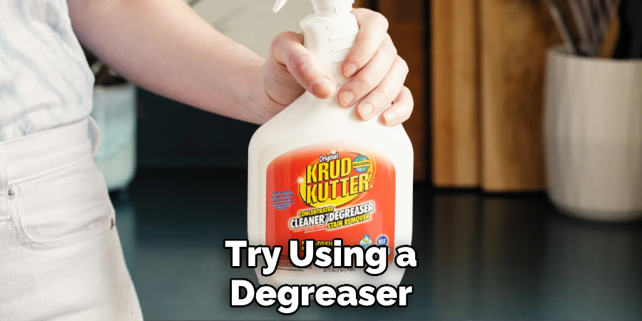 Try Using a Degreaser