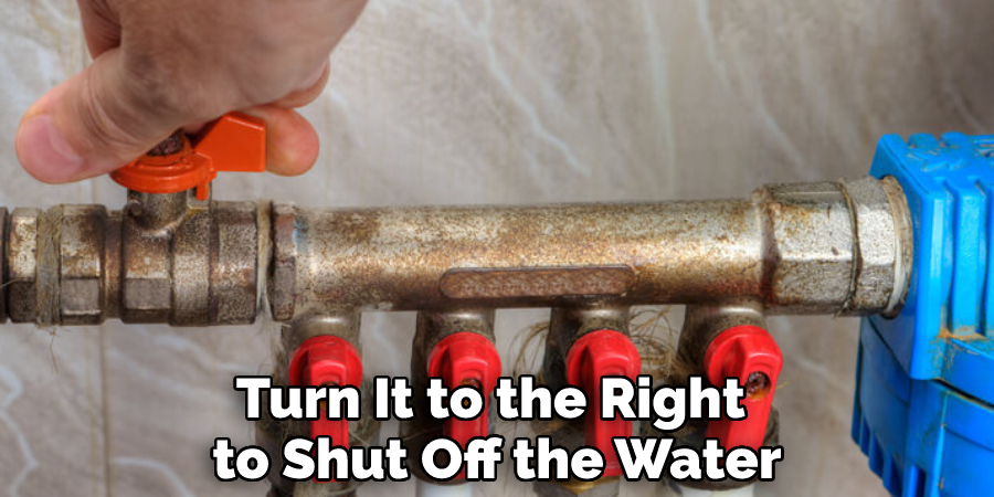 Turn It to the Right to Shut Off the Water