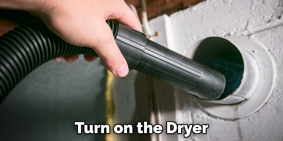 Turn on the Dryer