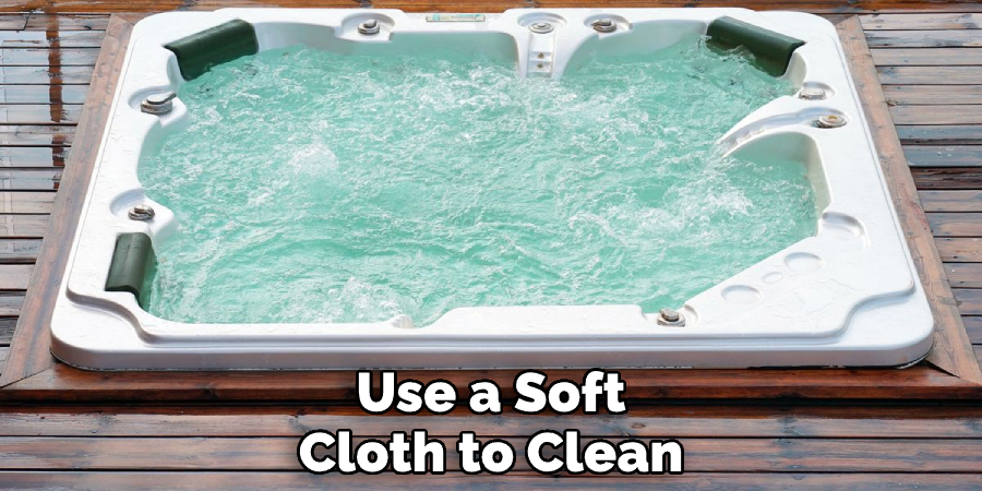 Use a Soft Cloth to Clean