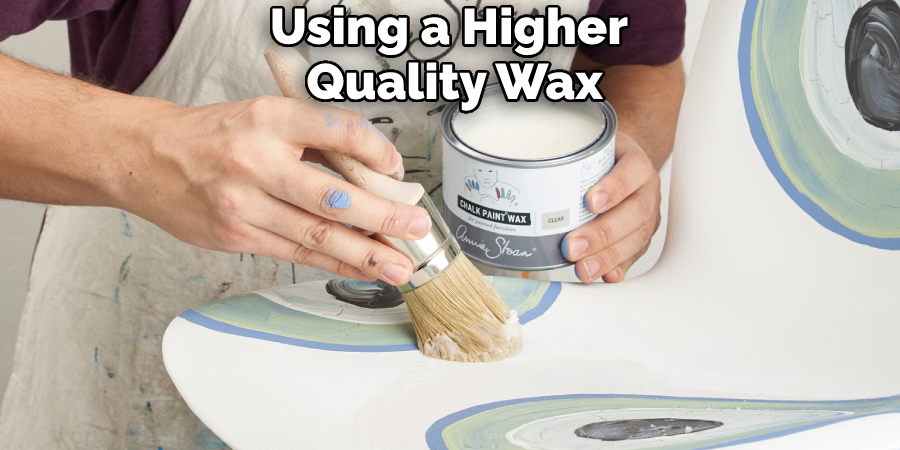 Using a Higher Quality Wax