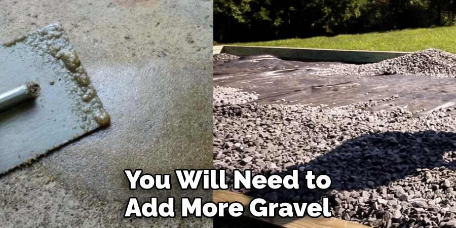 You Will Need to Add More Gravel