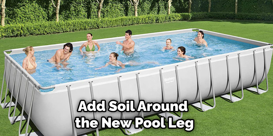 Add Soil Around the New Pool Leg