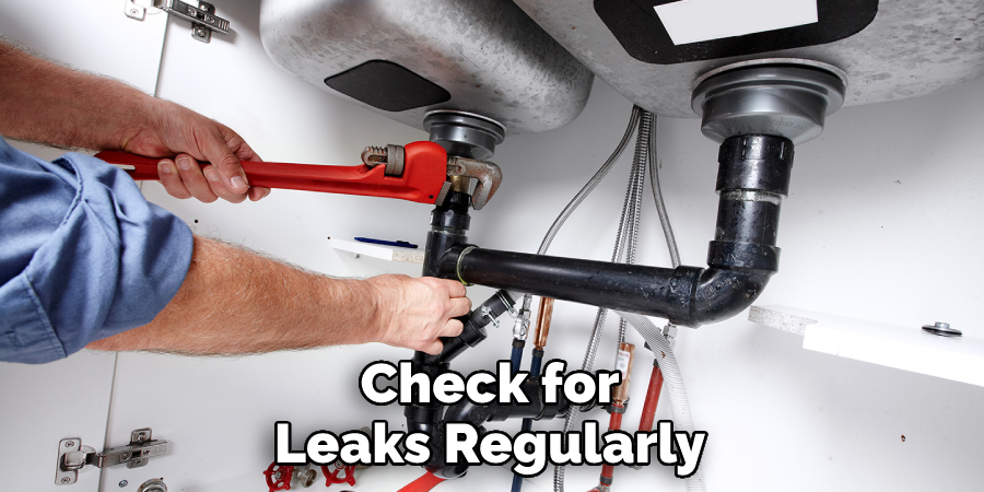 Check for Leaks Regularly