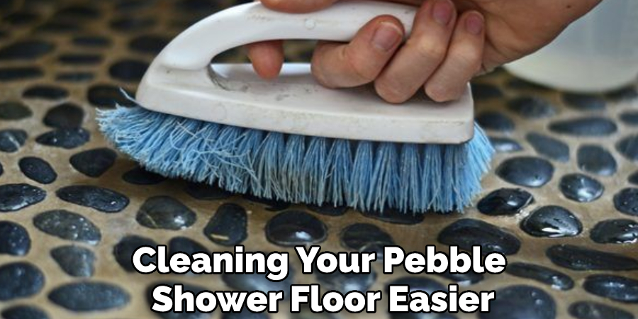 Cleaning Your Pebble Shower Floor Easier