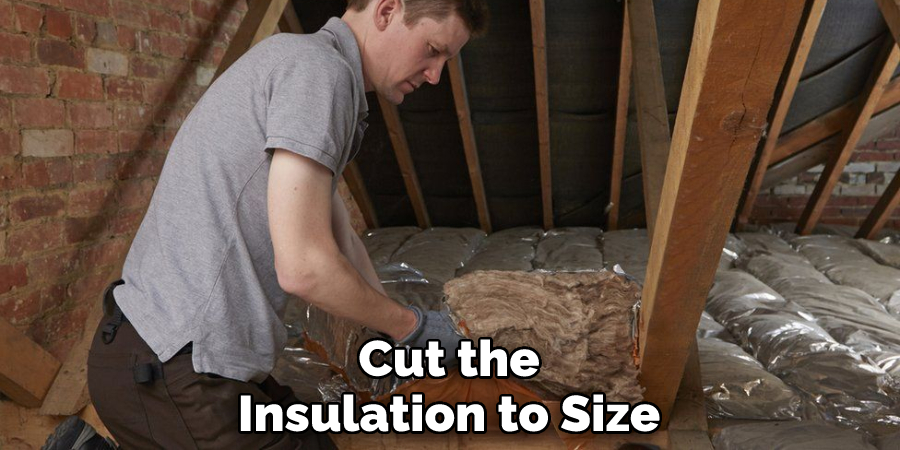 Cut the Insulation to Size